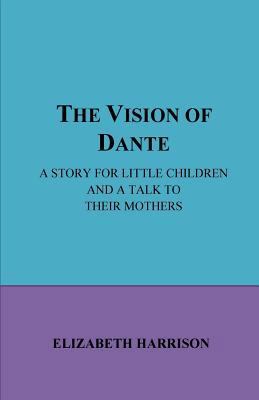 The Vision of Dante: A story for little childre... 1533080097 Book Cover