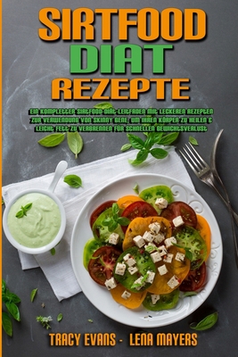 Sirtfood-Diät-Rezepte: Ein Kompletter Sirtfood-... [German] 1802979816 Book Cover