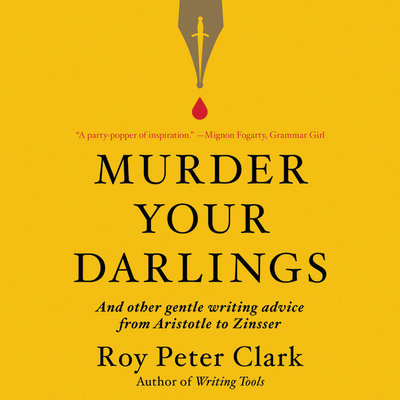 Murder Your Darlings Lib/E: And Other Gentle Wr... 1549185969 Book Cover