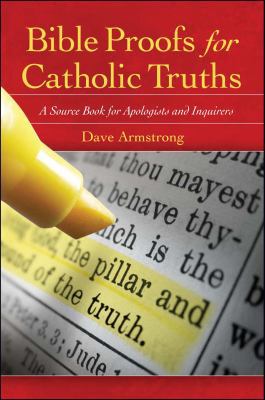 Bible Proofs for Catholic Truths : A Source Boo... 1933184574 Book Cover