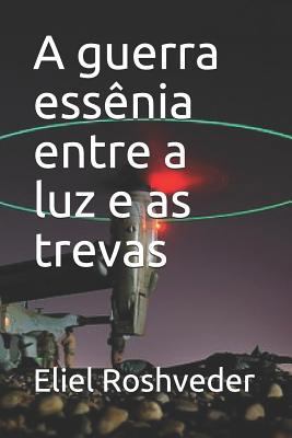A guerra essênia entre a luz e as trevas [Portuguese] 172397157X Book Cover