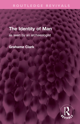 The Identity of Man: as seen by an archaeologist 1032516755 Book Cover