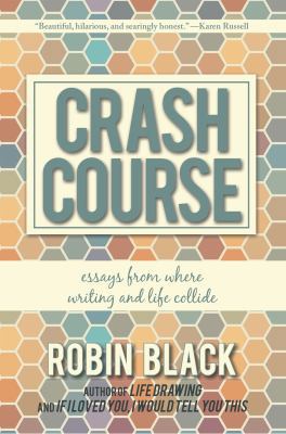 Crash Course: Essays from Where Writing and Lif... 1938126718 Book Cover