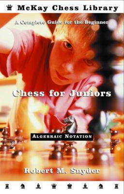 Chess for Juniors: A Complete Guide for the Beg... 0812918673 Book Cover