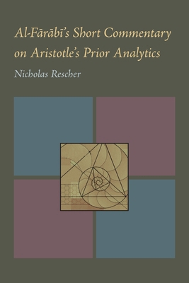 Al-Farabi's Short Commentary on Aristotle's Pri... 0822983826 Book Cover