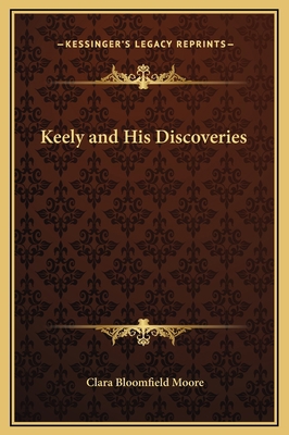 Keely and His Discoveries 1169336841 Book Cover