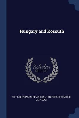 Hungary and Kossuth 1376944189 Book Cover