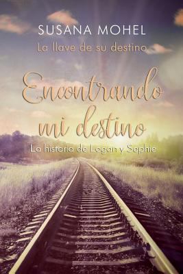 Encontrando mi destino: La lave de su destino [Spanish] 1511808381 Book Cover