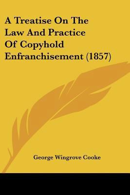 A Treatise On The Law And Practice Of Copyhold ... 1120133858 Book Cover