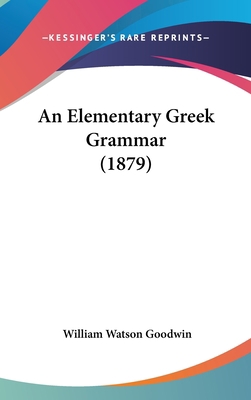 An Elementary Greek Grammar (1879) 1436949858 Book Cover