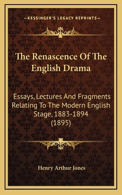 The Renascence of the English Drama: Essays, Le... 1164372068 Book Cover