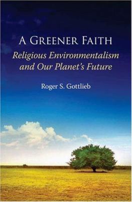 A Greener Faith: Religious Environmentalism and... 0195176480 Book Cover