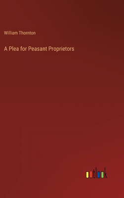 A Plea for Peasant Proprietors 3368805479 Book Cover