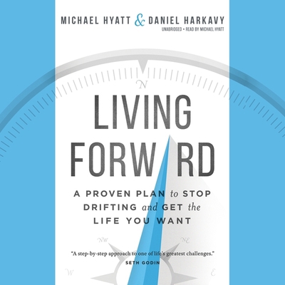 Living Forward: A Proven Plan to Stop Drifting ... 1504732197 Book Cover