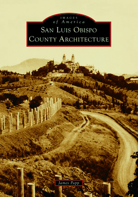 San Luis Obispo County Architecture 1467160040 Book Cover