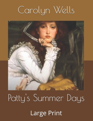 Patty's Summer Days: Large Print B085KJ725Y Book Cover