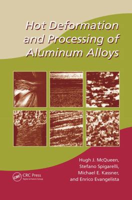 Hot Deformation and Processing of Aluminum Alloys 1138071633 Book Cover