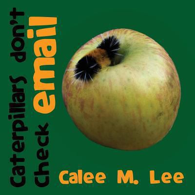 Caterpillars Don't Check Email 1623950511 Book Cover