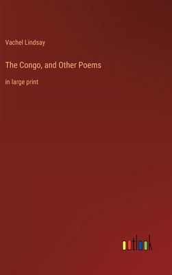 The Congo, and Other Poems: in large print 3368305271 Book Cover