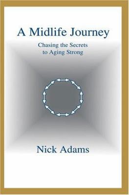A Midlife Journey: Chasing the Secrets to Aging... 0595325920 Book Cover