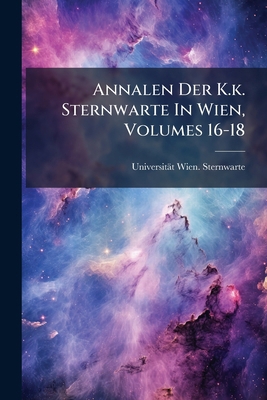 Annalen Der K.k. Sternwarte In Wien, Volumes 16-18 1179104072 Book Cover