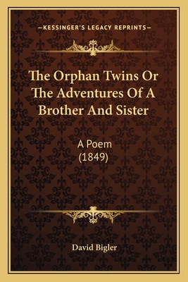 The Orphan Twins Or The Adventures Of A Brother... 1167180801 Book Cover