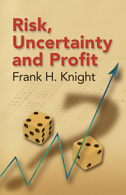 Risk, Uncertainty and Profit 0486447758 Book Cover