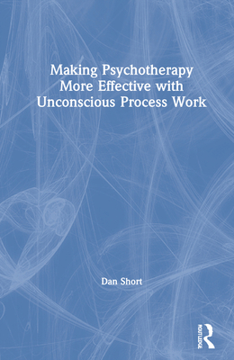 Making Psychotherapy More Effective with Uncons... 0367649675 Book Cover
