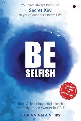 Be Selfish (B/W): Tools and Techniques to Unlea... B0D2HJSSFH Book Cover