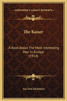 The Kaiser: A Book About The Most Interesting M... 1169316727 Book Cover