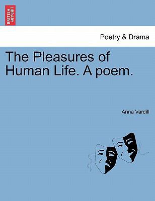 The Pleasures of Human Life. a Poem. 1241088268 Book Cover