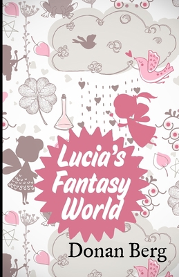 Lucia's Fantasy World 1941244270 Book Cover