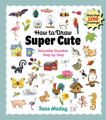 How to Draw Super Cute: Adorable Stuff Step by ... 1684620805 Book Cover