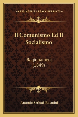 Il Comunismo Ed Il Socialismo: Ragionament (1849) [Italian] 1165467054 Book Cover