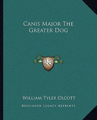 Canis Major The Greater Dog 1162840714 Book Cover