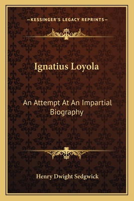 Ignatius Loyola: An Attempt At An Impartial Bio... 1163167835 Book Cover