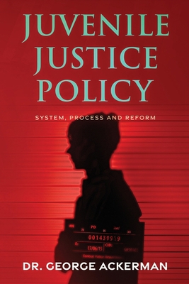 Juvenile Justice Policy: System, Process and Re... B0H7FT9KH2 Book Cover