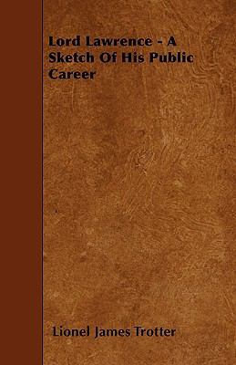 Lord Lawrence - A Sketch Of His Public Career 1446005291 Book Cover