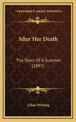 After Her Death: The Story Of A Summer (1897) 1165318652 Book Cover