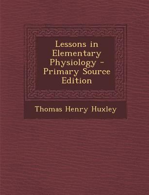 Lessons in Elementary Physiology 1287487033 Book Cover