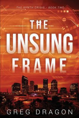 The Unsung Frame: A Technothriller 1521589070 Book Cover