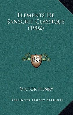 Elements De Sanscrit Classique (1902) [French] 1168222613 Book Cover