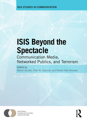Isis Beyond the Spectacle: Communication Media,... 0367587270 Book Cover