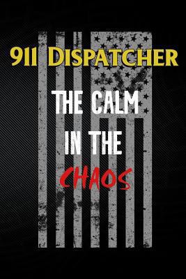 911 Dispatcher the Calm in the Chaos 1794056297 Book Cover