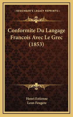 Conformite Du Langage Francois Avec Le Grec (1853) [French] 1167948734 Book Cover