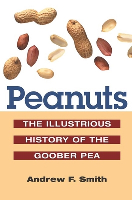 Peanuts: The Illustrious History of the Goober Pea 0252025539 Book Cover