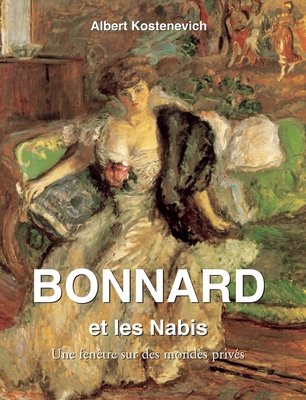 Bonnard et les Nabis: Une fenêtre sur des monde... [French] 1639196765 Book Cover