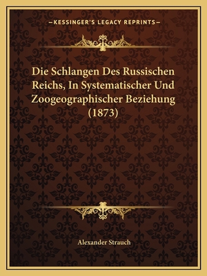 Die Schlangen Des Russischen Reichs, In Systema... [German] 1168437474 Book Cover