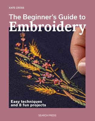 The Beginner’s Guide to Embroidery: Easy techni... 1800923635 Book Cover