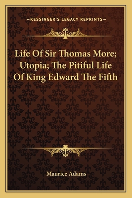 Life Of Sir Thomas More; Utopia; The Pitiful Li... 1163783390 Book Cover